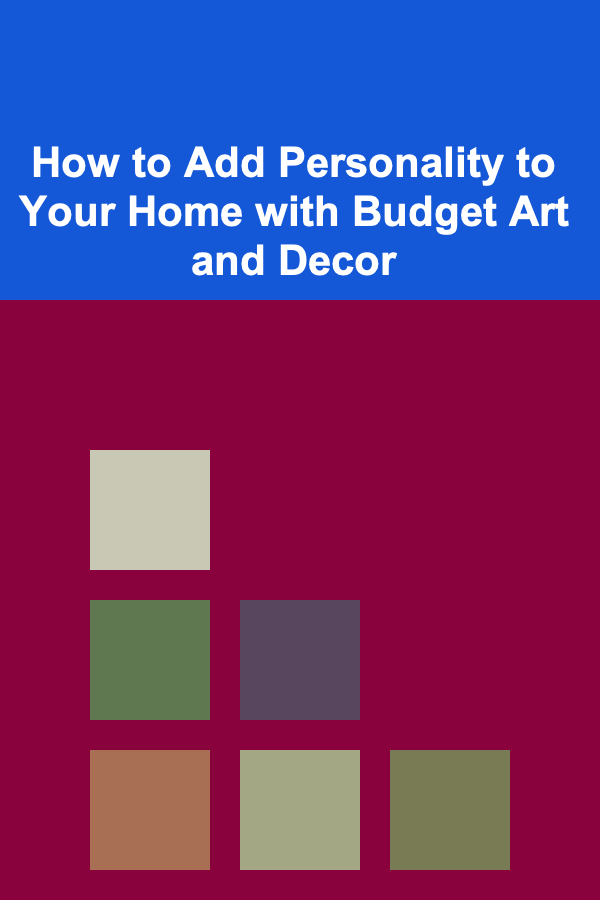 How to Add Personality to Your Home with Budget Art and Decor