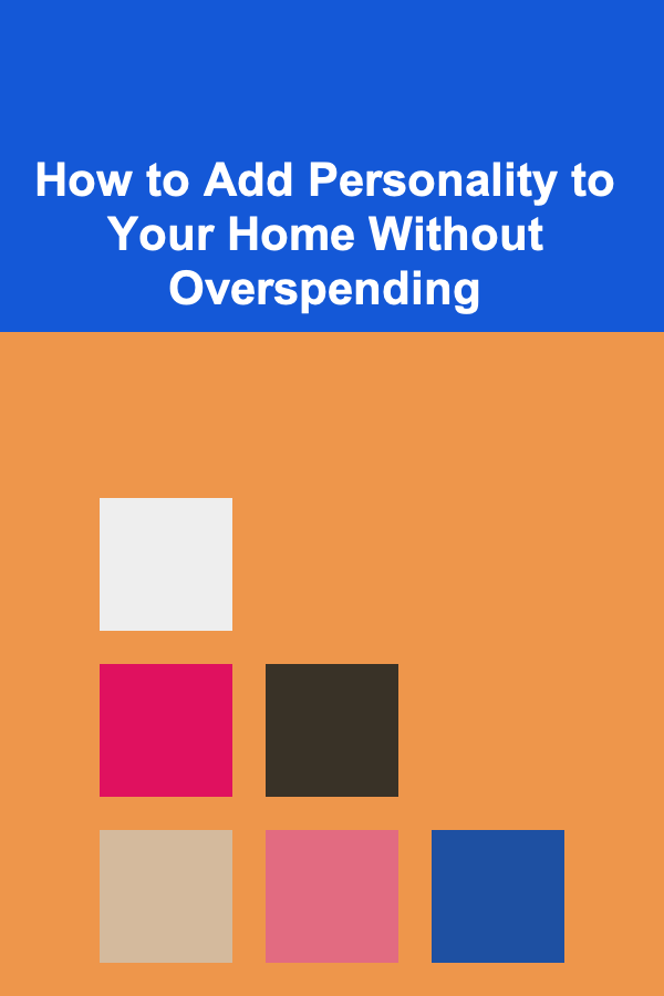 How to Add Personality to Your Home Without Overspending