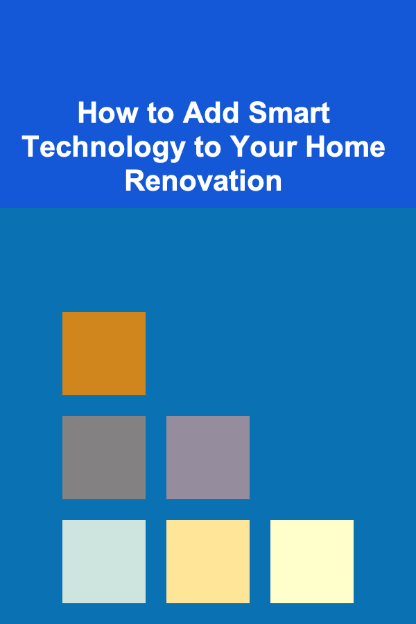 How to Add Smart Technology to Your Home Renovation