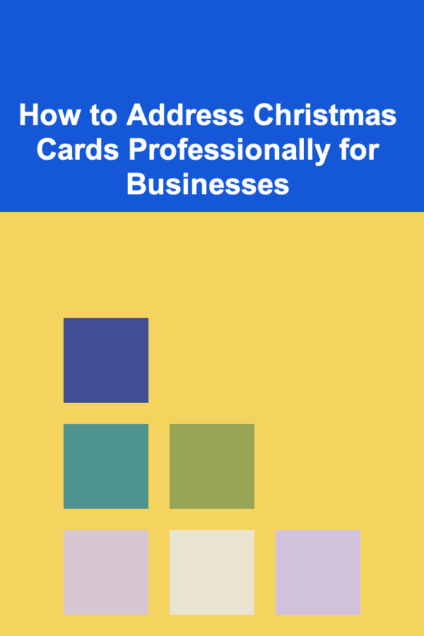 How to Address Christmas Cards Professionally for Businesses