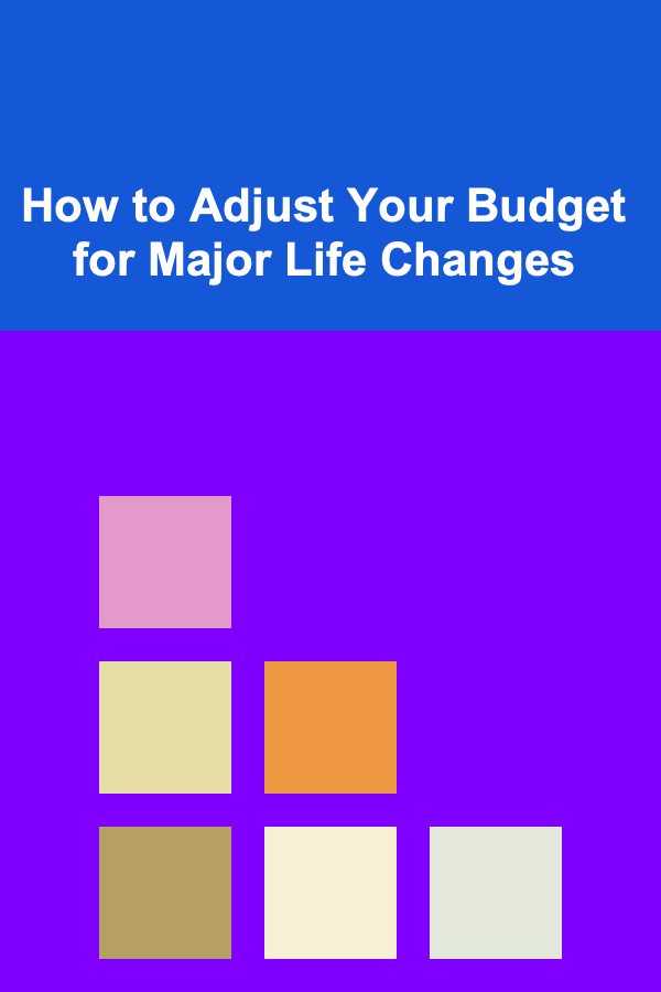 How to Adjust Your Budget for Major Life Changes