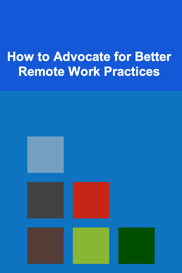 How to Advocate for Better Remote Work Practices