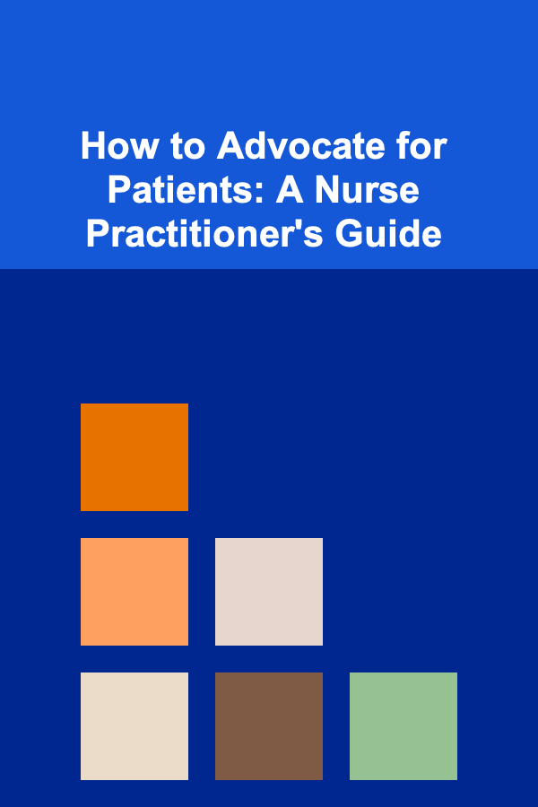 How to Advocate for Patients: A Nurse Practitioner's Guide
