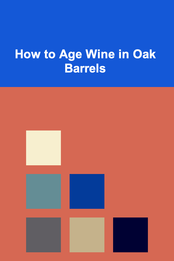 How to Age Wine in Oak Barrels