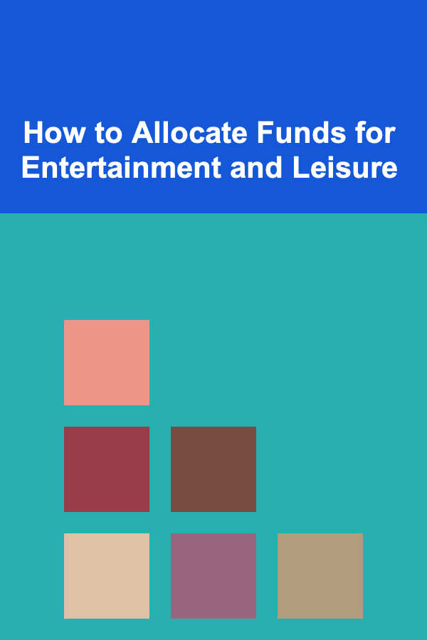 How to Allocate Funds for Entertainment and Leisure
