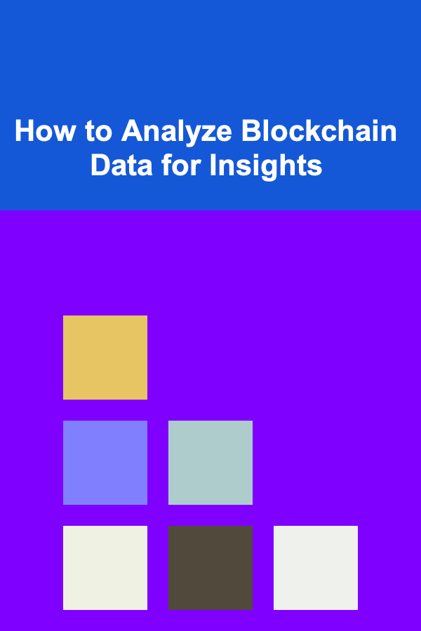 How to Analyze Blockchain Data for Insights