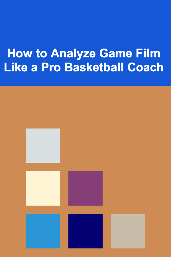 How to Analyze Game Film Like a Pro Basketball Coach