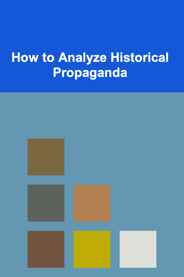 How to Analyze Historical Propaganda