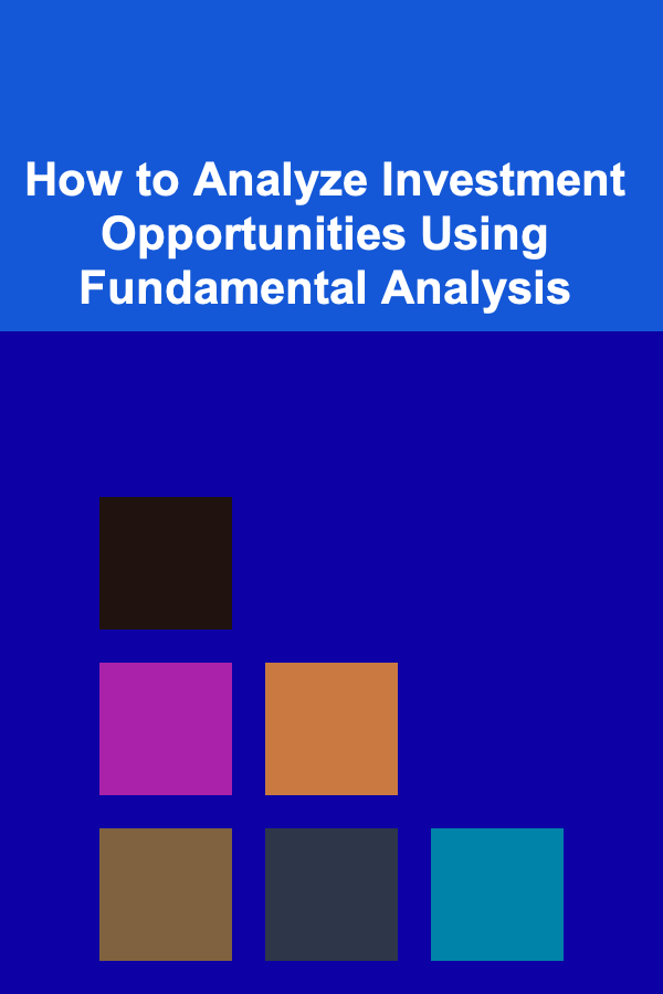 How to Analyze Investment Opportunities Using Fundamental Analysis