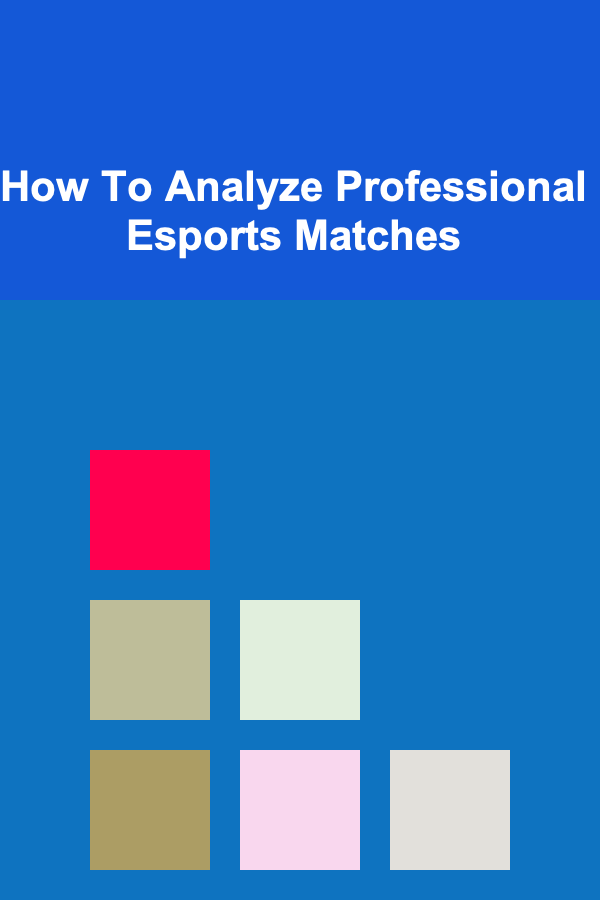 How To Analyze Professional Esports Matches
