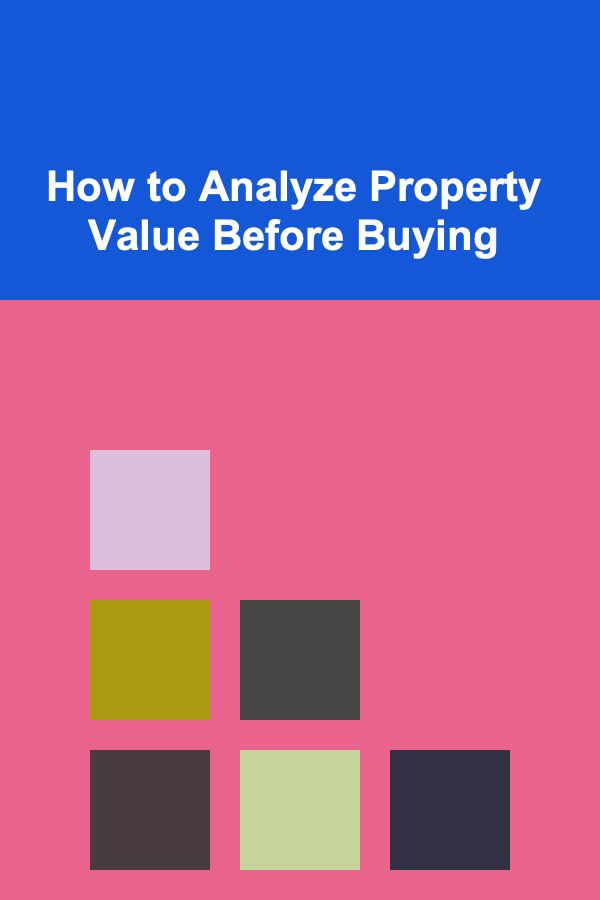How to Analyze Property Value Before Buying