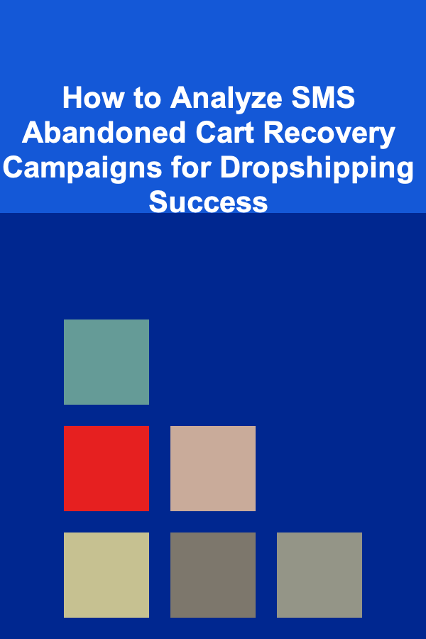 How to Analyze SMS Abandoned Cart Recovery Campaigns for Dropshipping Success