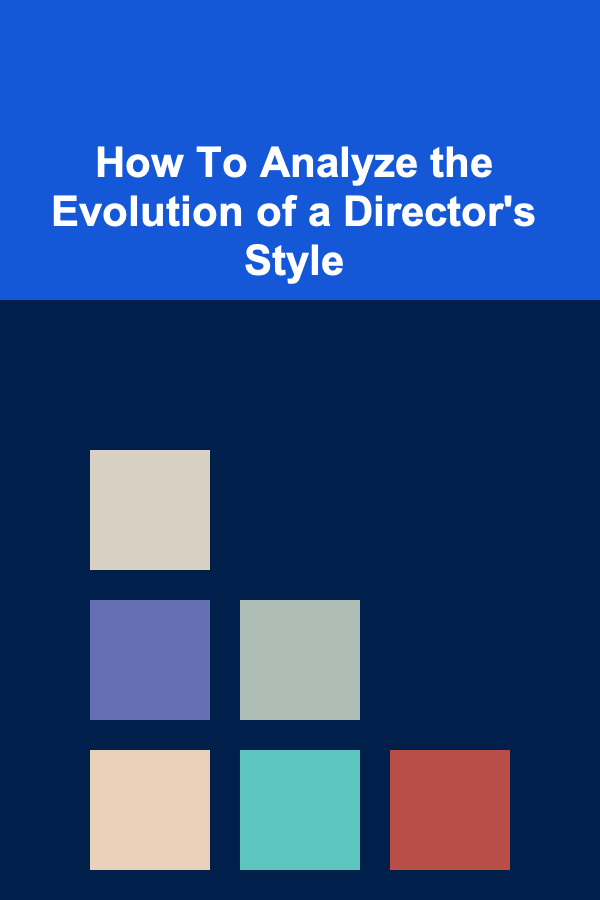 How To Analyze the Evolution of a Director's Style
