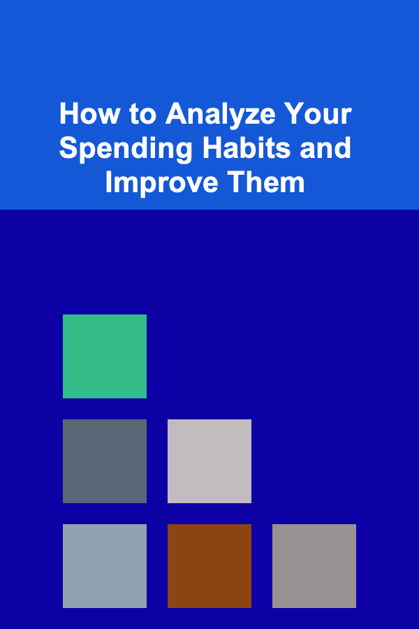 How to Analyze Your Spending Habits and Improve Them