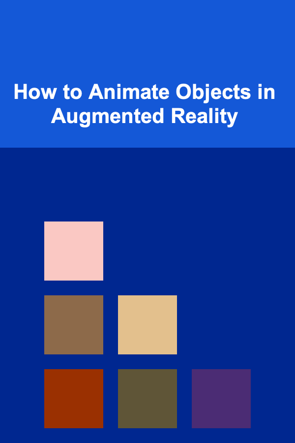 How to Animate Objects in Augmented Reality