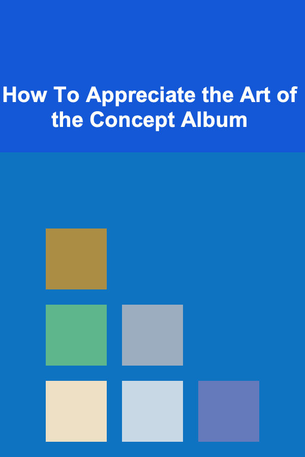 How To Appreciate the Art of the Concept Album