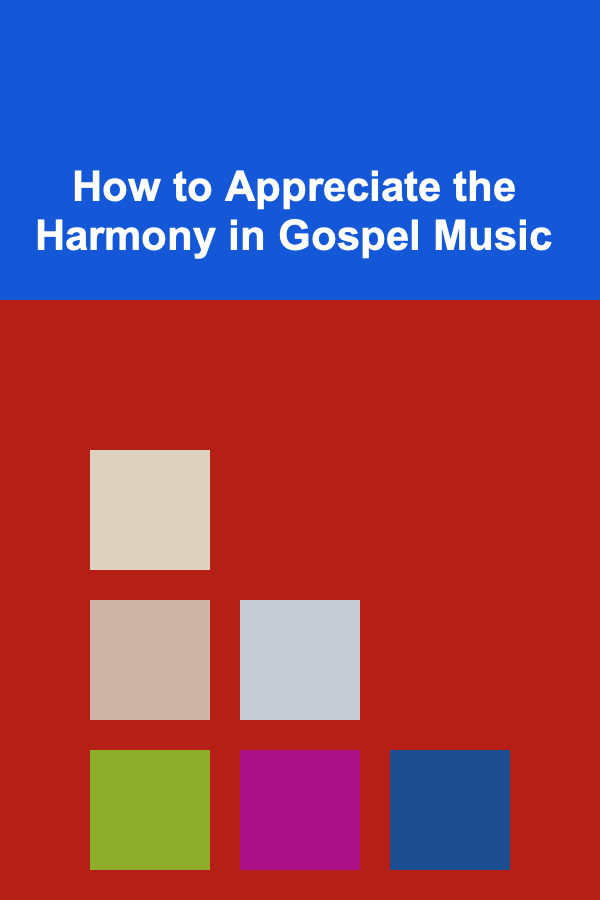 How to Appreciate the Harmony in Gospel Music