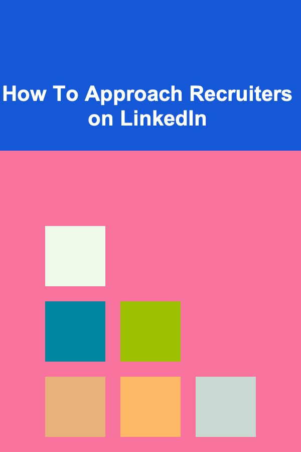 How To Approach Recruiters on LinkedIn