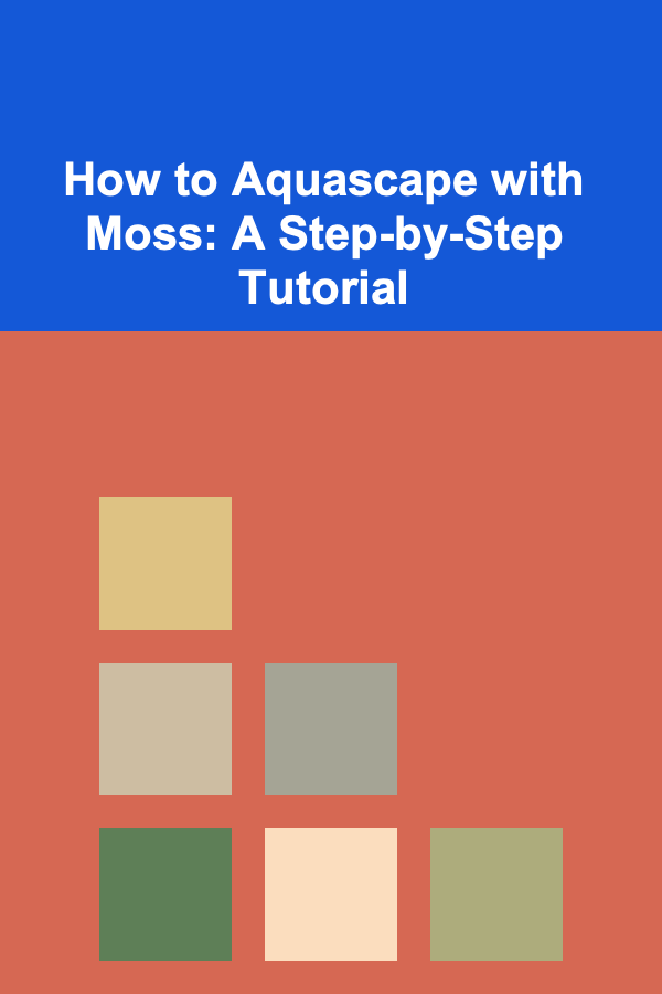 How to Aquascape with Moss: A Step-by-Step Tutorial