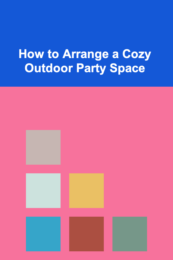 How to Arrange a Cozy Outdoor Party Space