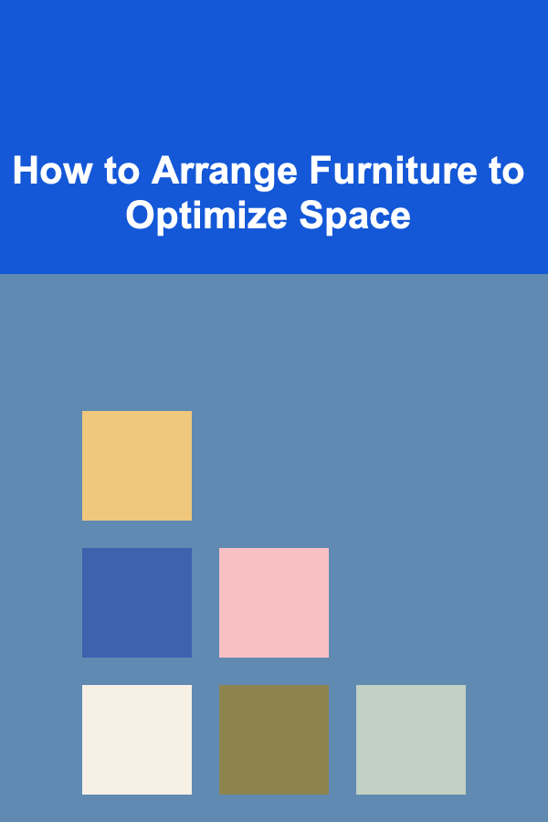 How to Arrange Furniture to Optimize Space