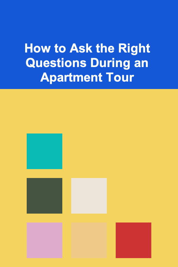 How to Ask the Right Questions During an Apartment Tour