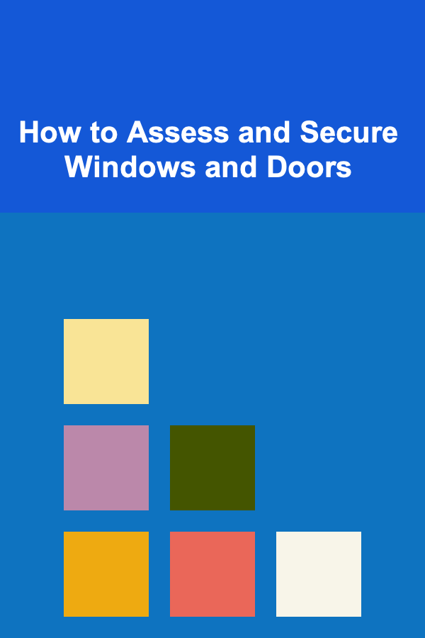How to Assess and Secure Windows and Doors