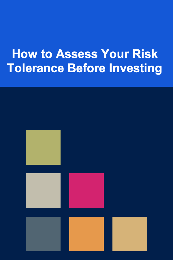 How to Assess Your Risk Tolerance Before Investing