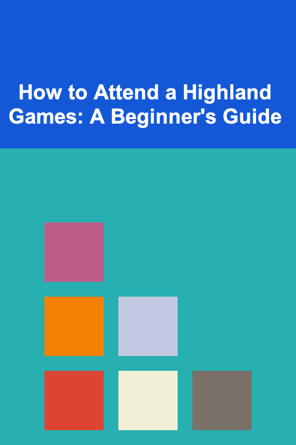 How to Attend a Highland Games: A Beginner's Guide