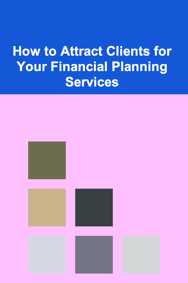 How to Attract Clients for Your Financial Planning Services