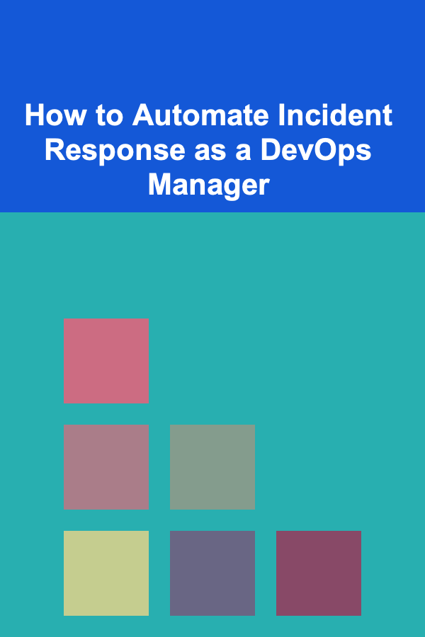 How to Automate Incident Response as a DevOps Manager