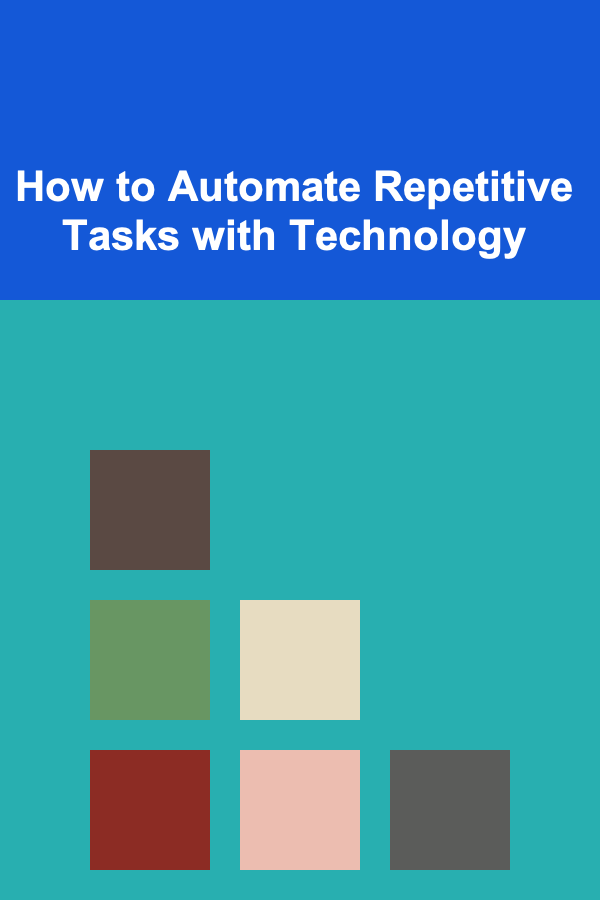 How to Automate Repetitive Tasks with Technology