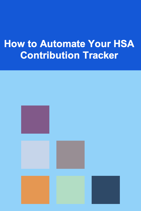 How to Automate Your HSA Contribution Tracker
