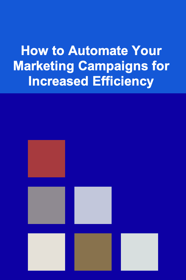 How to Automate Your Marketing Campaigns for Increased Efficiency