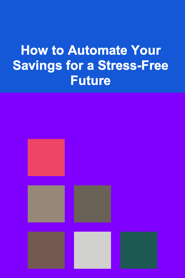 How to Automate Your Savings for a Stress-Free Future