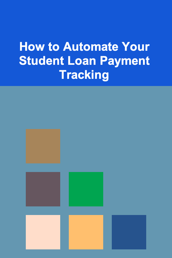 How to Automate Your Student Loan Payment Tracking