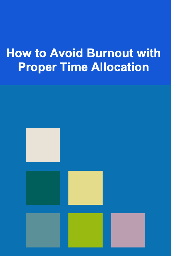 How to Avoid Burnout with Proper Time Allocation