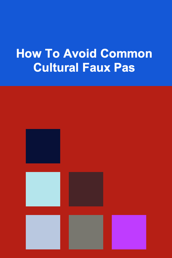 How To Avoid Common Cultural Faux Pas