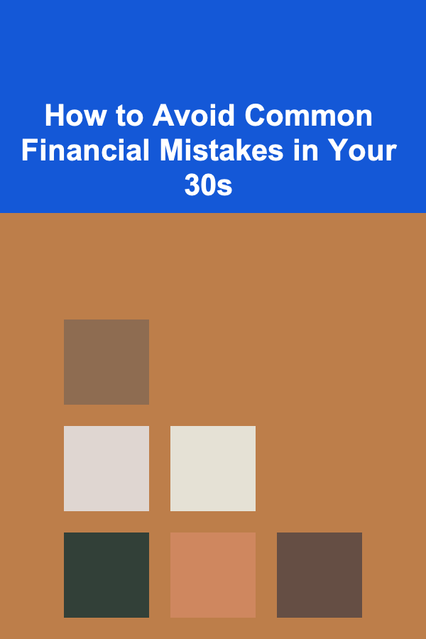 How to Avoid Common Financial Mistakes in Your 30s