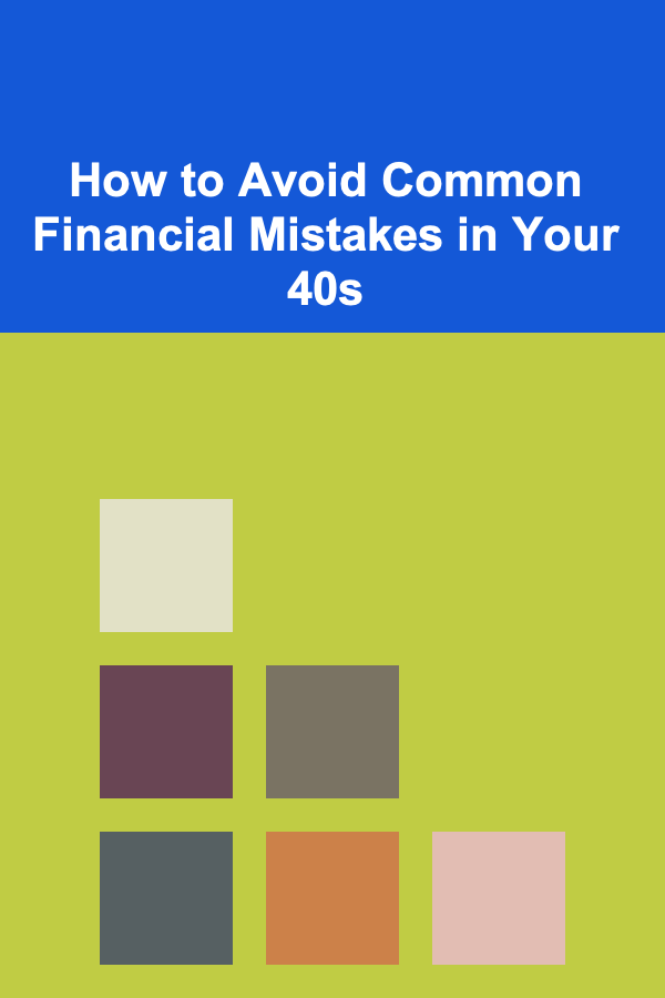 How to Avoid Common Financial Mistakes in Your 40s