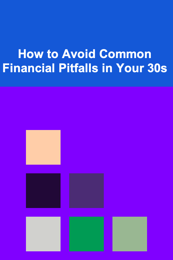 How to Avoid Common Financial Pitfalls in Your 30s