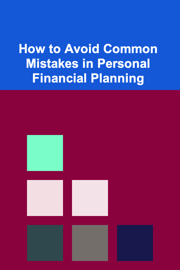 How to Avoid Common Mistakes in Personal Financial Planning