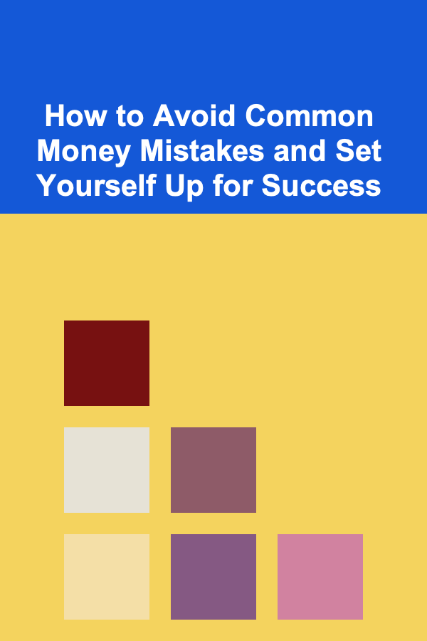 How to Avoid Common Money Mistakes and Set Yourself Up for Success