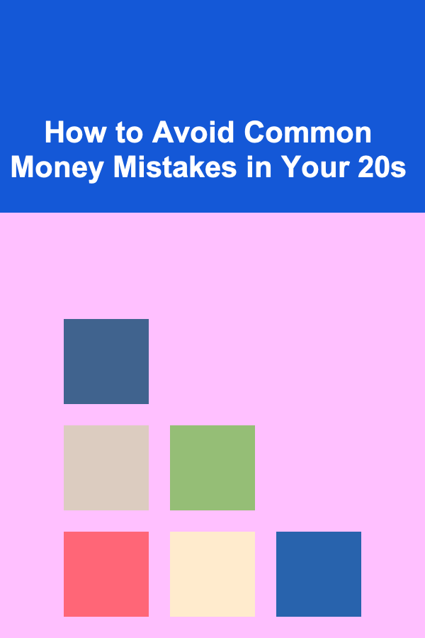 How to Avoid Common Money Mistakes in Your 20s