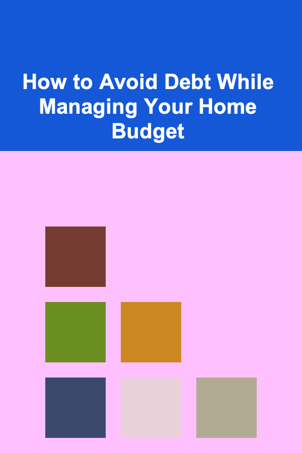 How to Avoid Debt While Managing Your Home Budget