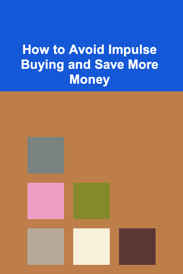 How to Avoid Impulse Buying and Save More Money