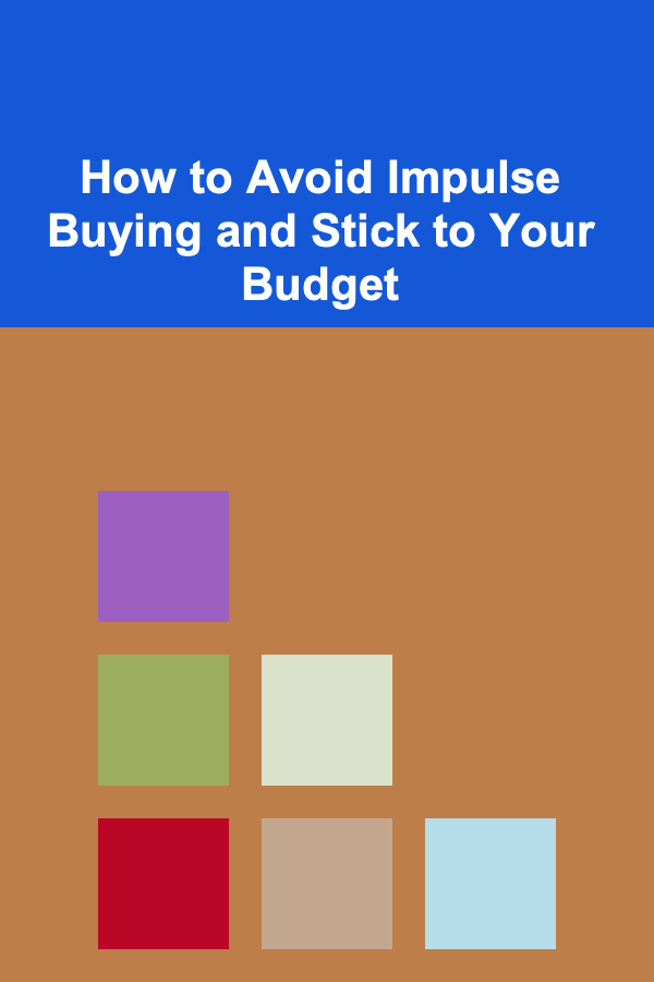 How to Avoid Impulse Buying and Stick to Your Budget
