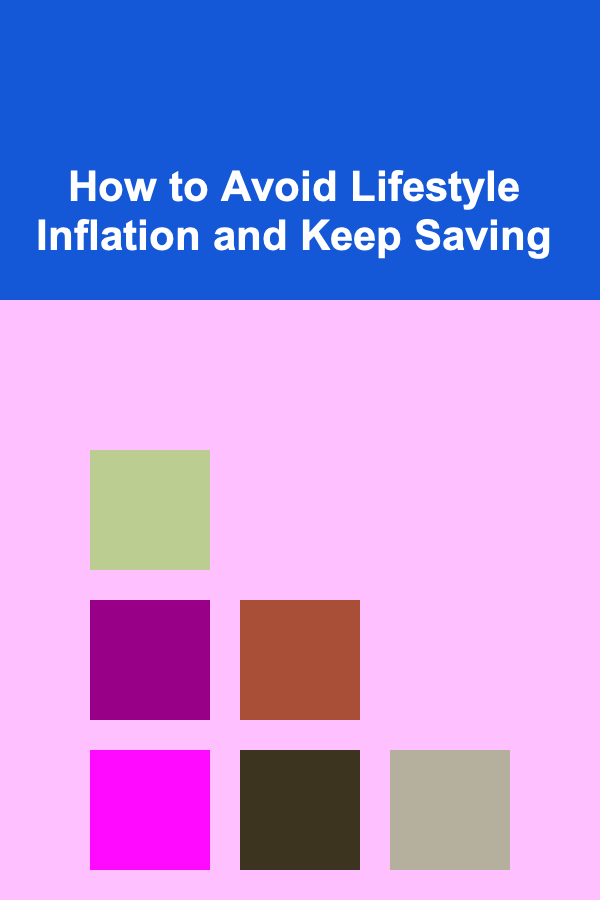 How to Avoid Lifestyle Inflation and Keep Saving
