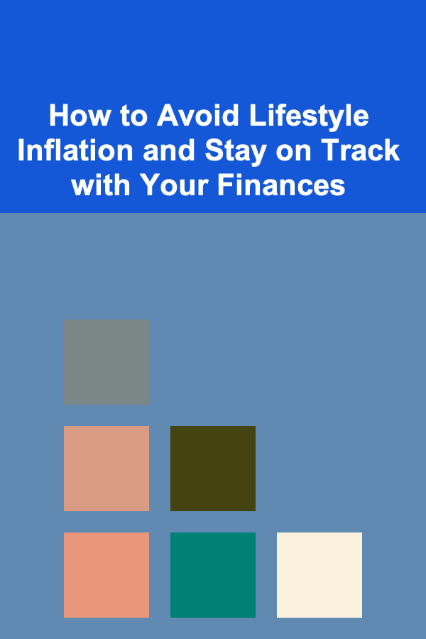How to Avoid Lifestyle Inflation and Stay on Track with Your Finances