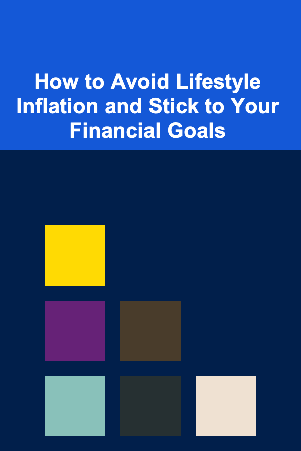 How to Avoid Lifestyle Inflation and Stick to Your Financial Goals